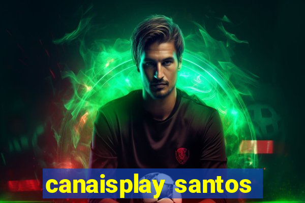 canaisplay santos